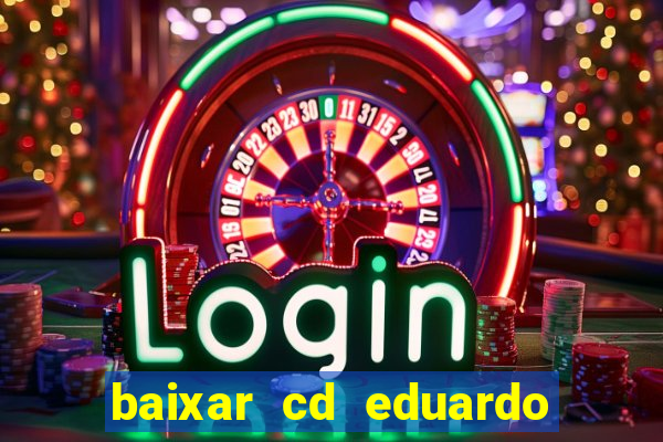 baixar cd eduardo costa as 40 melhores